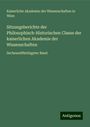 Kaiserliche Akademie der Wissenschaften in Wien: Sitzungsberichte der Philosophisch-Historischen Classe der kaiserlichen Akademie der Wissenschaften, Buch