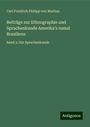 Carl Friedrich Philipp Von Martius: Beiträge zur Ethnographie und Sprachenkunde Amerika's zumal Brasiliens, Buch