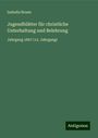 Isabella Braun: Jugendblätter für christliche Unterhaltung und Belehrung, Buch