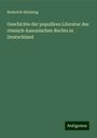 Roderich Stintzing: Geschichte der populären Literatur des römisch-kanonischen Rechts in Deutschland, Buch