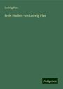 Ludwig Pfau: Freie Studien von Ludwig Pfau, Buch