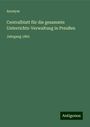 Anonym: Centralblatt für die gesammte Unterrichts-Verwaltung in Preußen, Buch