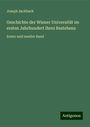 Joseph Aschbach: Geschichte der Wiener Universität im ersten Jahrhundert ihres Bestehens, Buch