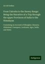 An Old Indian: From Calcutta to the Snowy Range: Being the Narrative of a Trip through the upper Provinces of India to the Himalayas, Buch