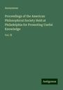 Anonymous: Proceedings of the American Philosophical Society Held at Philadelphia for Promoting Useful Knowledge, Buch