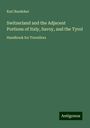 Karl Baedeker: Switzerland and the Adjacent Portions of Italy, Savoy, and the Tyrol, Buch