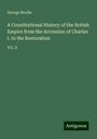 George Brodie: A Constitutional History of the British Empire from the Accession of Charles I. to the Restoration, Buch