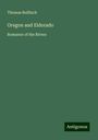 Thomas Bulfinch: Oregon and Eldorado, Buch