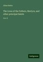 Alban Butler: The Lives of the Fathers, Martyrs, and other principal Saints, Buch