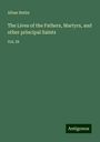 Alban Butler: The Lives of the Fathers, Martyrs, and other principal Saints, Buch