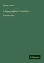 Henry Cotton: A typographical Gazetteer, Buch