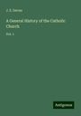 J. E. Darras: A General History of the Catholic Church, Buch