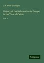 J. H. Merle D'Aubigne: History of the Reformation in Europe in the Time of Calvin, Buch