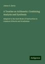 James S. Eaton: A Treatise on Arithmetic: Combining Analysis and Synthesis, Buch