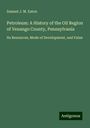 Samuel J. M. Eaton: Petroleum: A History of the Oil Region of Venango County, Pennsylvania, Buch