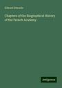 Edward Edwards: Chapters of the Biographical History of the French Academy, Buch