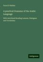 Faris El-Shidiac: A practical Grammar of the Arabic Language, Buch