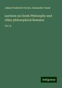 James Frederick Ferrier: Lectures on Greek Philosophy and other philosophical Remains, Buch