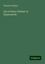 Theodore Fliedner: Life of Pastor Fliedner of Kaiserswerth, Buch