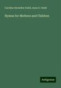 Caroline Snowden Guild: Hymns for Mothers and Children, Buch