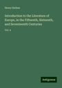 Henry Hallam: Introduction to the Literature of Europe, in the Fifteenth, Sixteenth, and Seventeenth Centuries, Buch