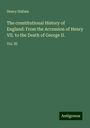 Henry Hallam: The constitutional History of England: From the Accession of Henry VII. to the Death of George II., Buch