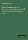 Benjamin Harrison: Report of Cases Argued and Determined in the Supreme Court of Judicature of the State of Indiana, Buch