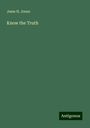 Jesse H. Jones: Know the Truth, Buch