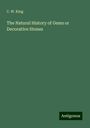 C. W. King: The Natural History of Gems or Decorative Stones, Buch