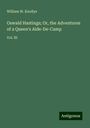 William W. Knollys: Oswald Hastings; Or, the Adventures of a Queen's Aide-De-Camp, Buch