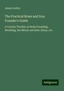 James Larkin: The Practical Brass and Iron Founder's Guide, Buch