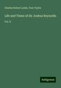 Charles Robert Leslie: Life and Times of Sir Joshua Reynolds, Buch