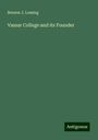 Benson J. Lossing: Vassar College and its Founder, Buch