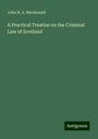 John H. A. Macdonald: A Practical Treatise on the Criminal Law of Scotland, Buch