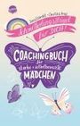 Ilona Einwohlt: Schmetterlingsflügel für dich! Das Coachingbuch für starke und selbstbewusste Mädchen, Buch