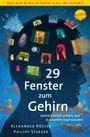 Alexander Rösler: 29 Fenster zum Gehirn. Genial einfach erklärt, was in unserem Kopf passiert, Buch