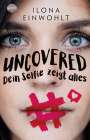 Ilona Einwohlt: Uncovered - Dein Selfie zeigt alles, Buch