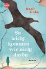 „So leicht kommen wir nicht davon“, Dorit Linke. Silhouette eines Vogels und einer Person auf blauem Hintergrund. Logo „Arena“.