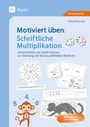 Silke Petersen: Motiviert üben: Schriftliche Multiplikation, Buch