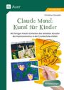 "Claude Monet: Kunst für Kinder" und "Mit fertigen Kreativ-Einheiten". Illustration von Monet, Kinderkunst mit Pinsel.