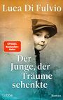 Text: "Luca Di Fulvio, Der Junge, der Träume schenkte, SPIEGEL Bestseller-Autor, Roman". Junge schaut neugierig hervor.