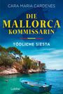 Cara Maria Cardenes: Die Mallorca-Kommissarin - Tödliche Siesta, Buch