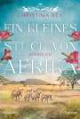 Christina Rey: Ein kleines Stück von Afrika - Aufbruch, Buch