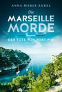 Anna-Maria Aurel: Die Marseille-Morde - Der Tote von Port Pin, Buch