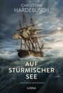 Christoph Hardebusch: Auf stürmischer See, Buch