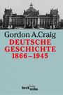 Gordon A. Craig: Deutsche Geschichte 1866 - 1945, Buch