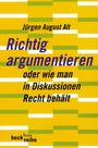 Jürgen August Alt: Richtig argumentieren, Buch