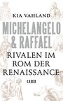 Kia Vahland: Michelangelo & Raffael, Buch