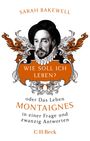 Sarah Bakewell: Wie soll ich leben?, Buch