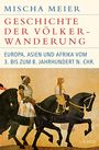 Mischa Meier: Geschichte der Völkerwanderung, Buch